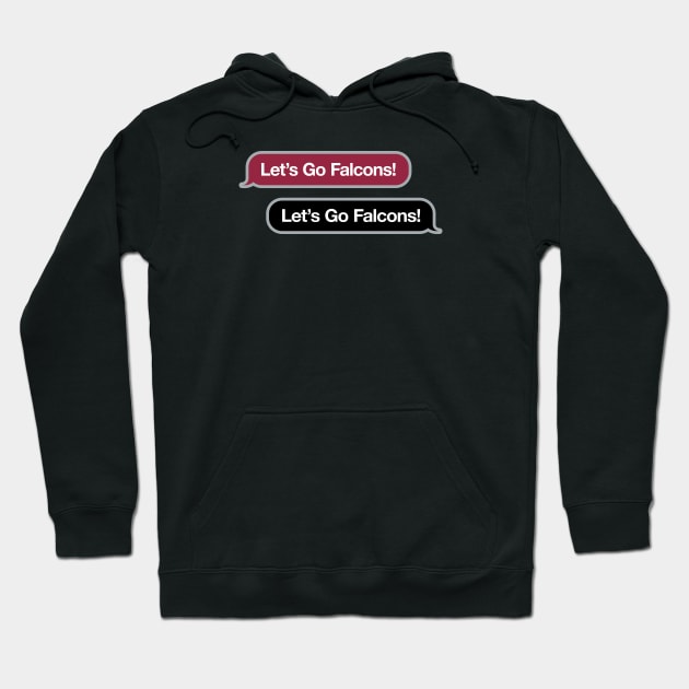 Let's Go Falcons Text Message Hoodie by Rad Love